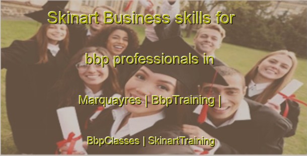 Skinart Business skills for bbp professionals in Marquayres | BbpTraining | BbpClasses | SkinartTraining-France